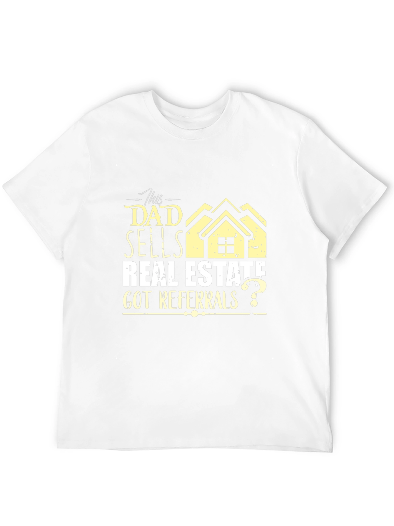 Dad Sells Real Estate T-Shirt