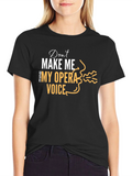 Opera Voice T-Shirt - Funny Music Lover Tee