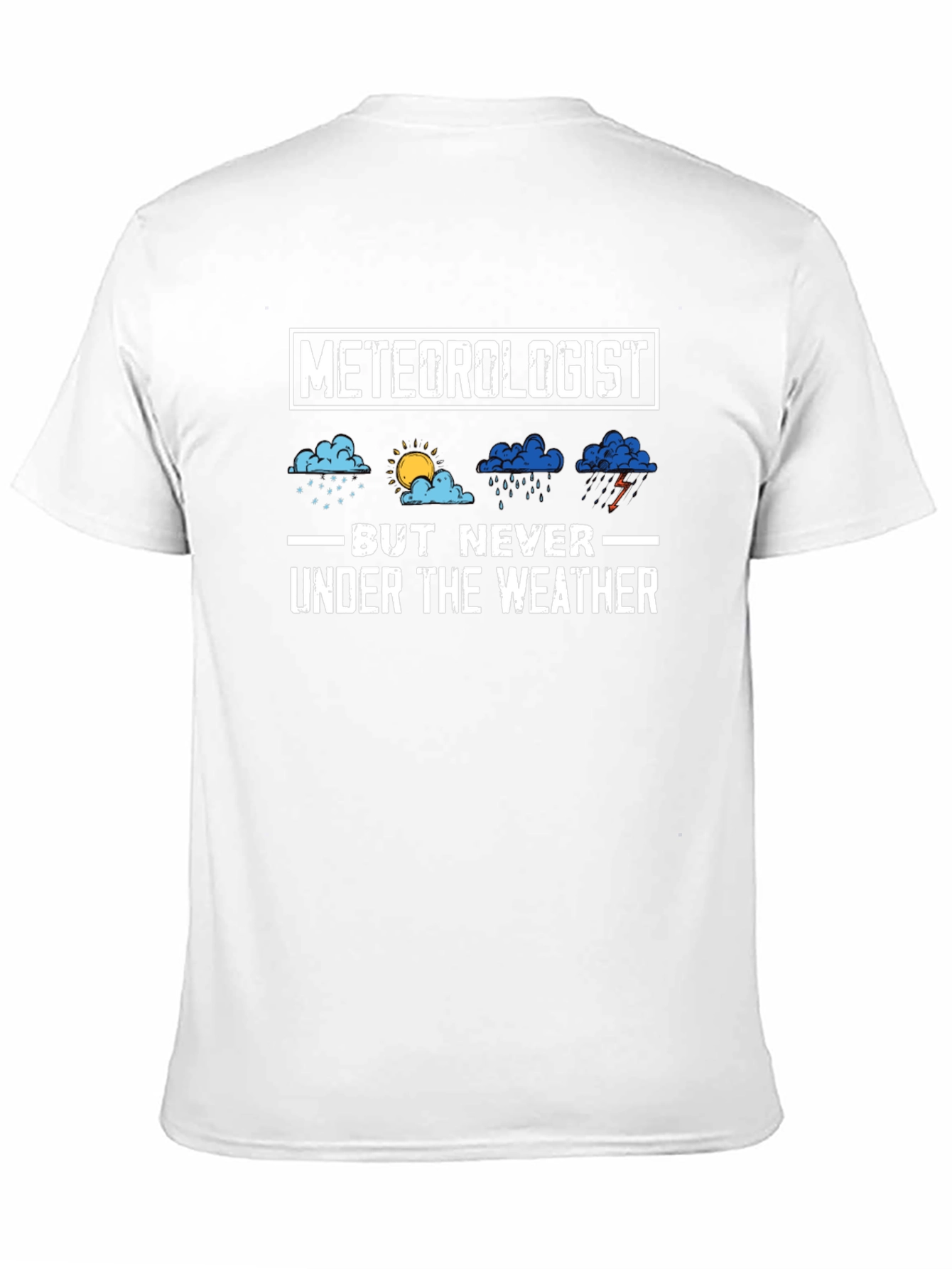 Meteorologist But Never Under the Weather T-Shirt