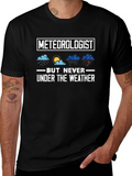 Meteorologist But Never Under the Weather T-Shirt