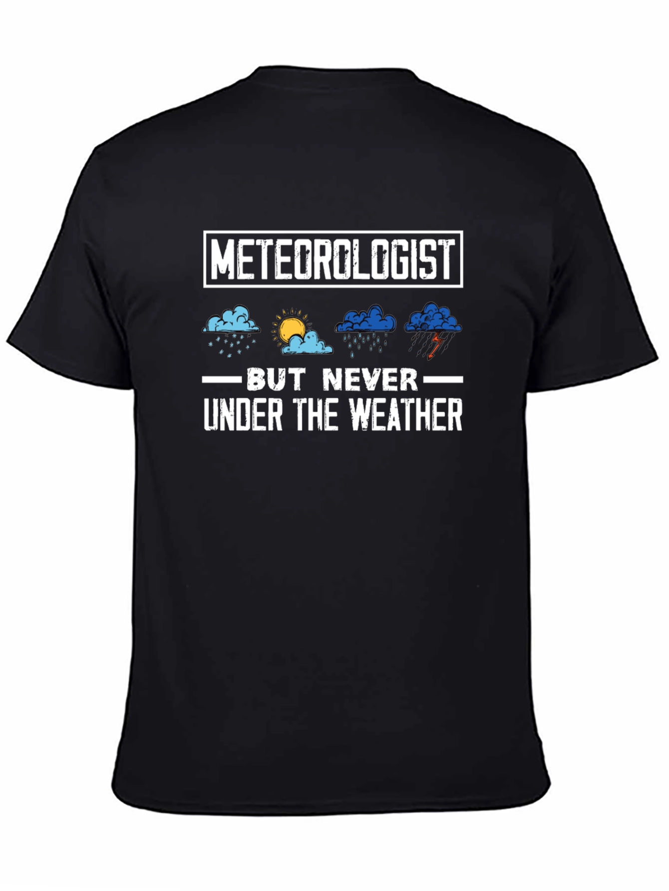 Meteorologist But Never Under the Weather T-Shirt