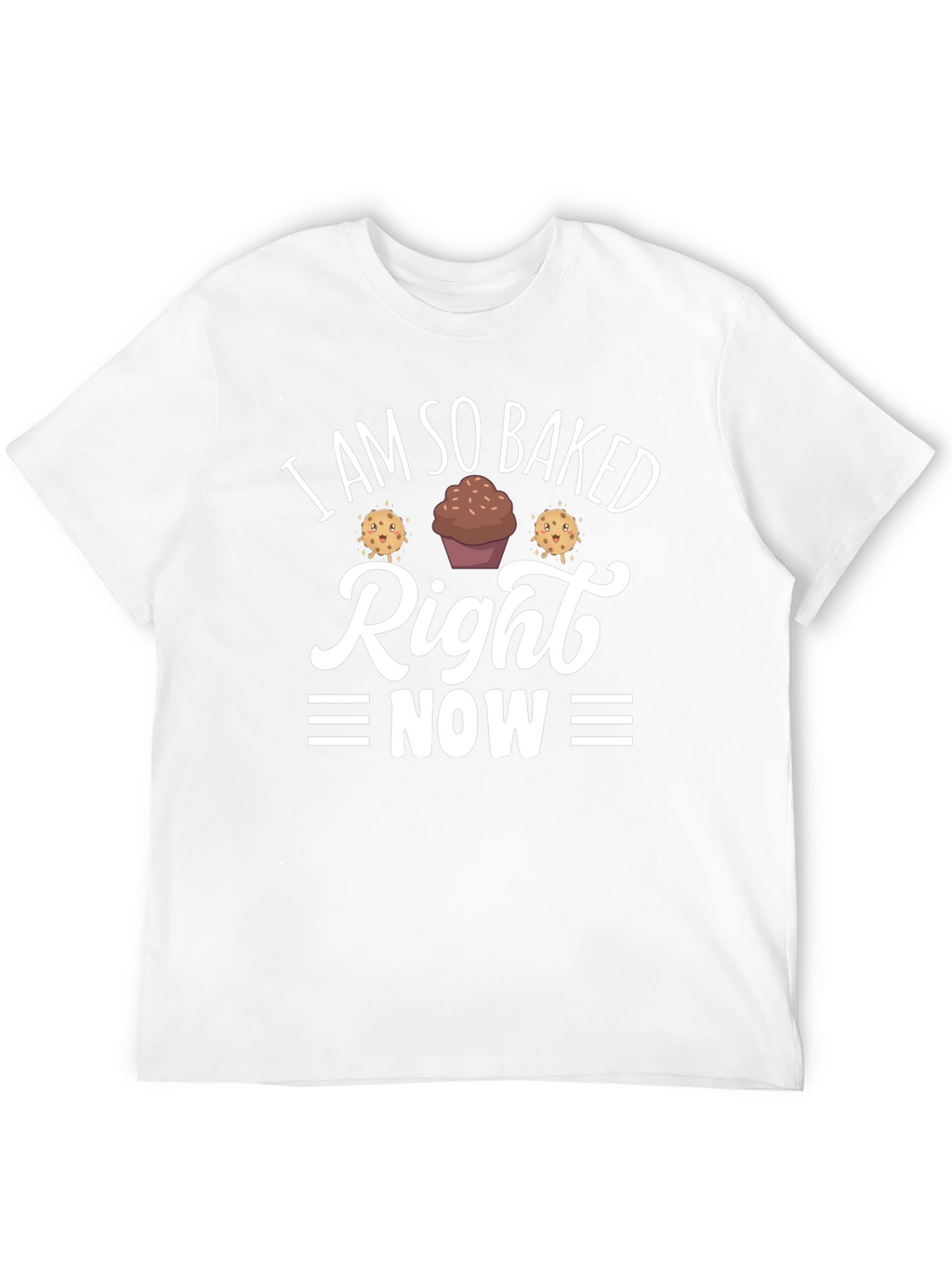 I Am So Baked Right Now T-Shirt