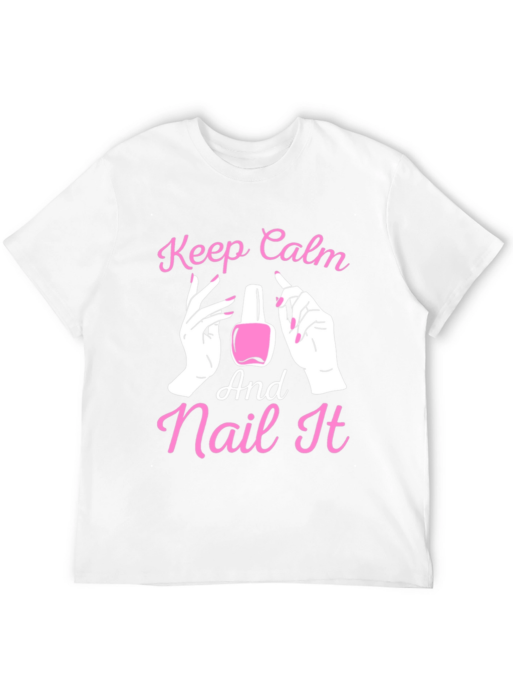 Keep Calm and Nail It - Novelty T-Shirt