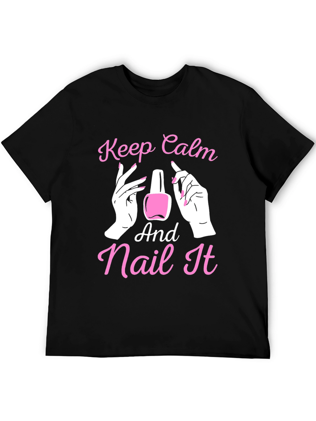 Keep Calm and Nail It - Novelty T-Shirt