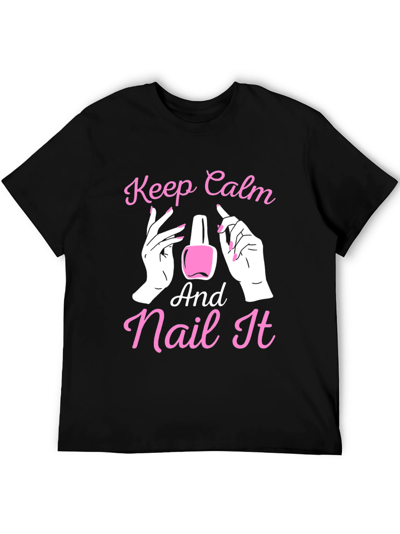 Keep Calm and Nail It - Novelty T-Shirt