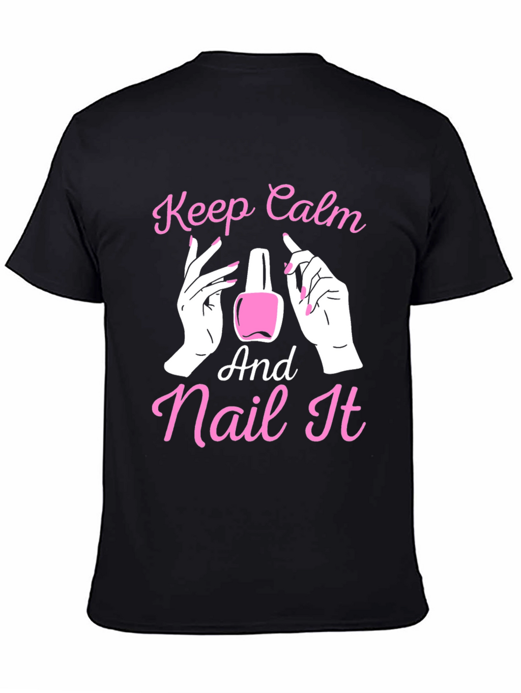 Keep Calm and Nail It - Novelty T-Shirt