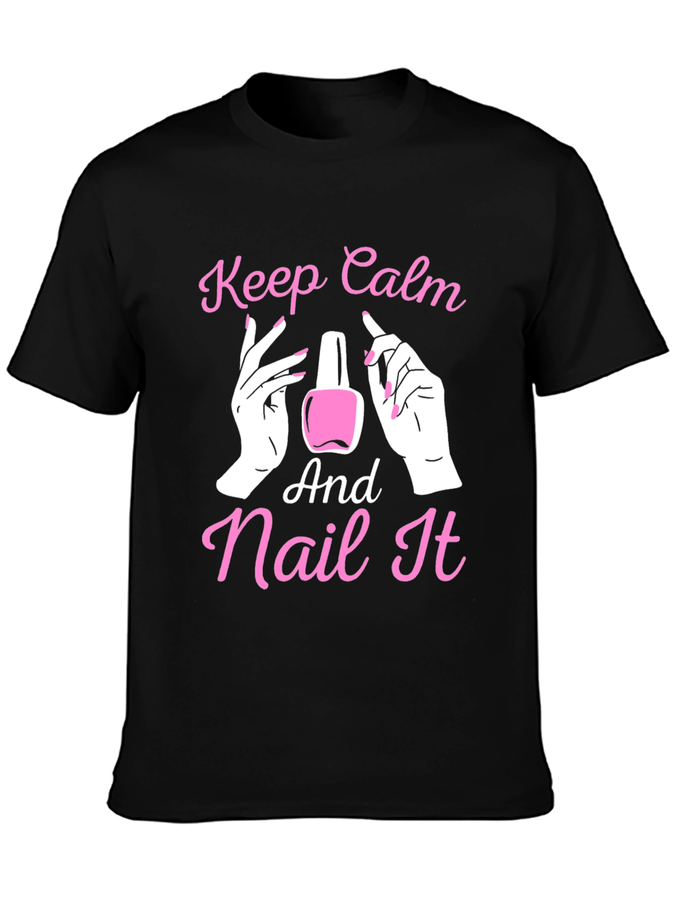Keep Calm and Nail It - Novelty T-Shirt