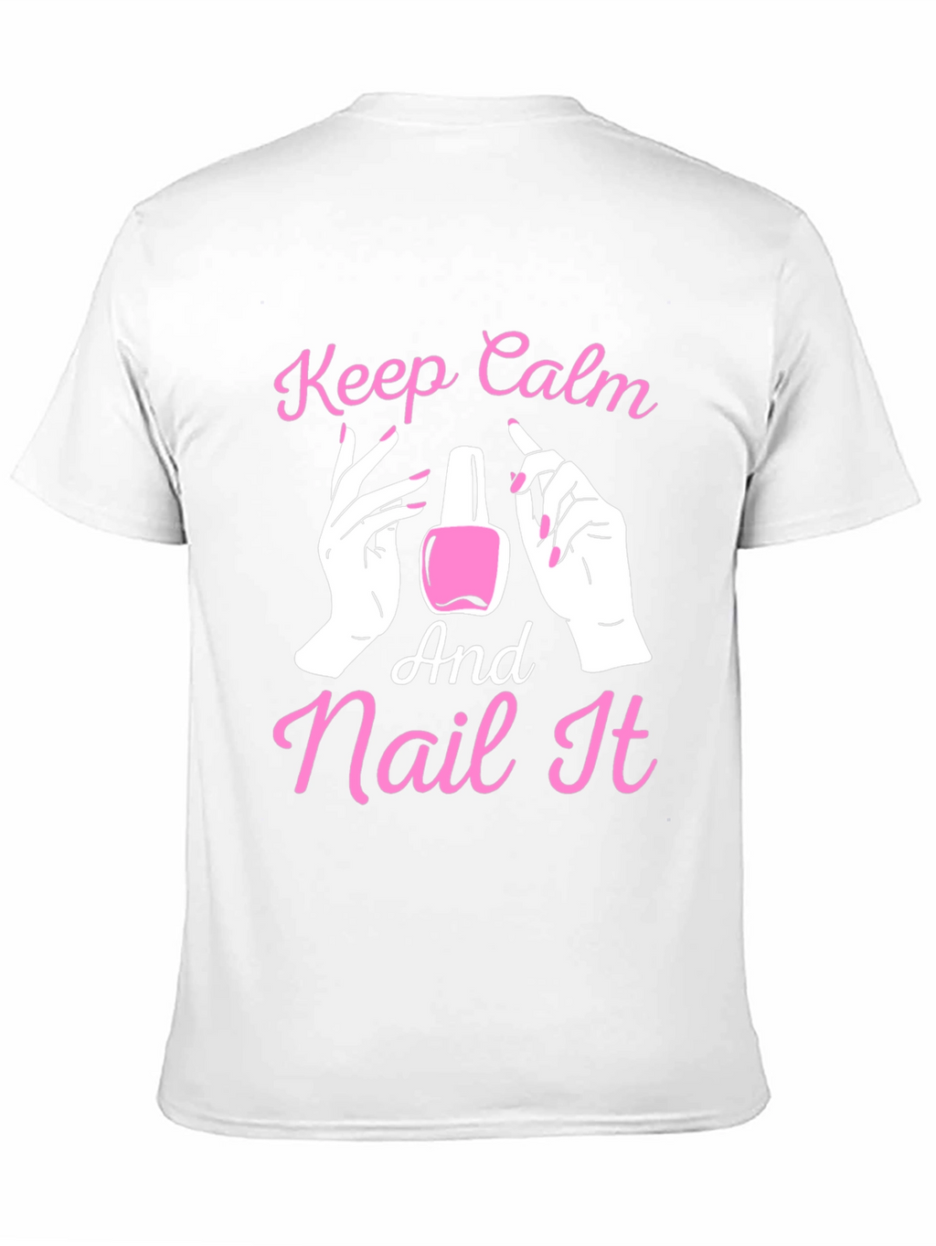 Keep Calm and Nail It - Novelty T-Shirt