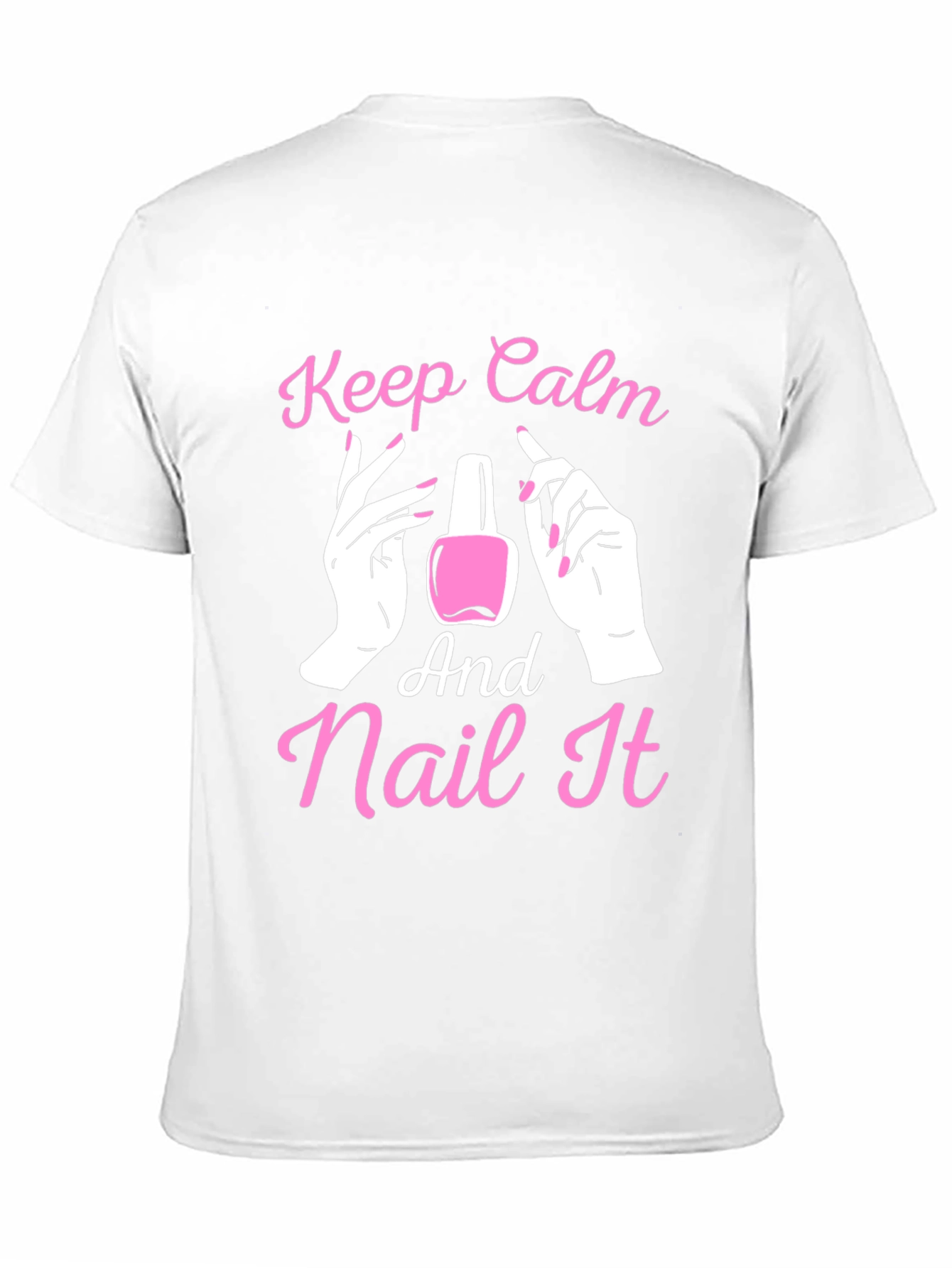 Keep Calm and Nail It - Novelty T-Shirt