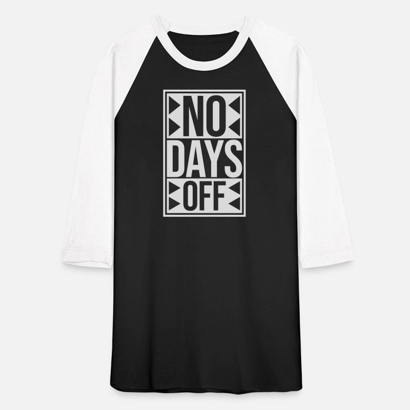 no days off quote
