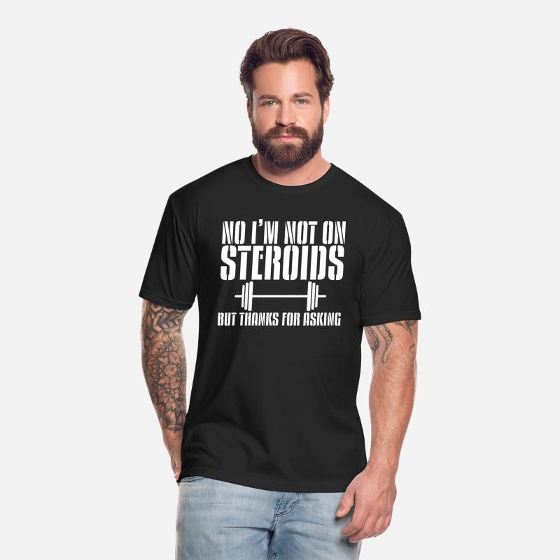 No, I'm Not On Steroids, But Thanks For Asking