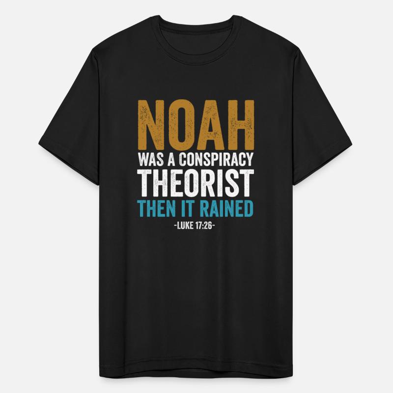 Noah Was A Conspiracy Theorist And The It Rained