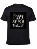 Happy Just to Be Vertical Black T-Shirt