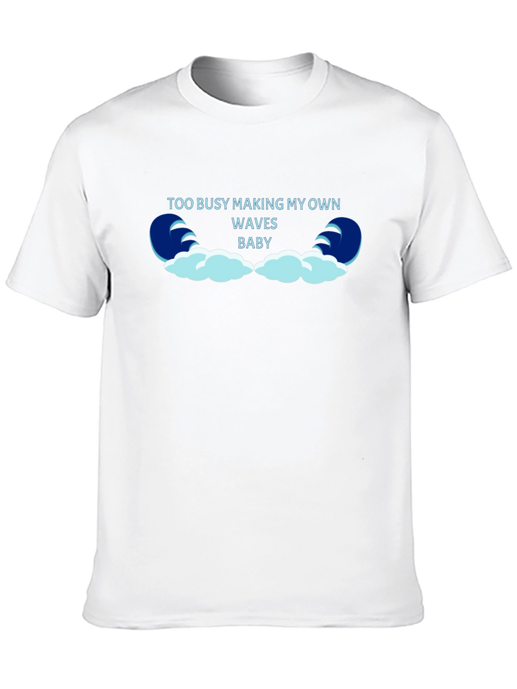 Too Busy Making My Own Waves Black T-Shirt