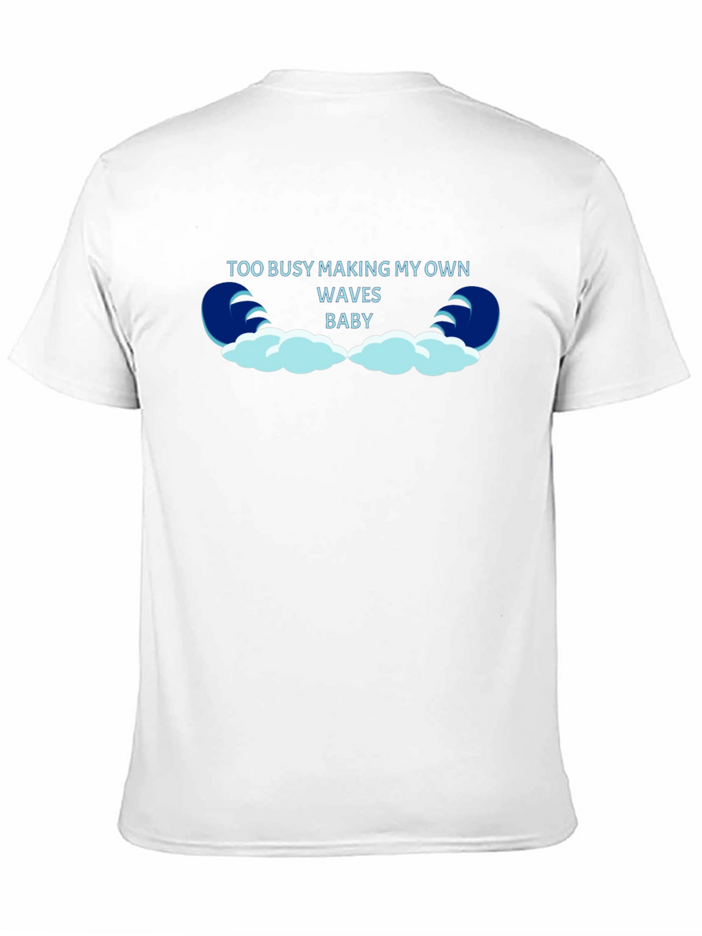 Too Busy Making My Own Waves Black T-Shirt