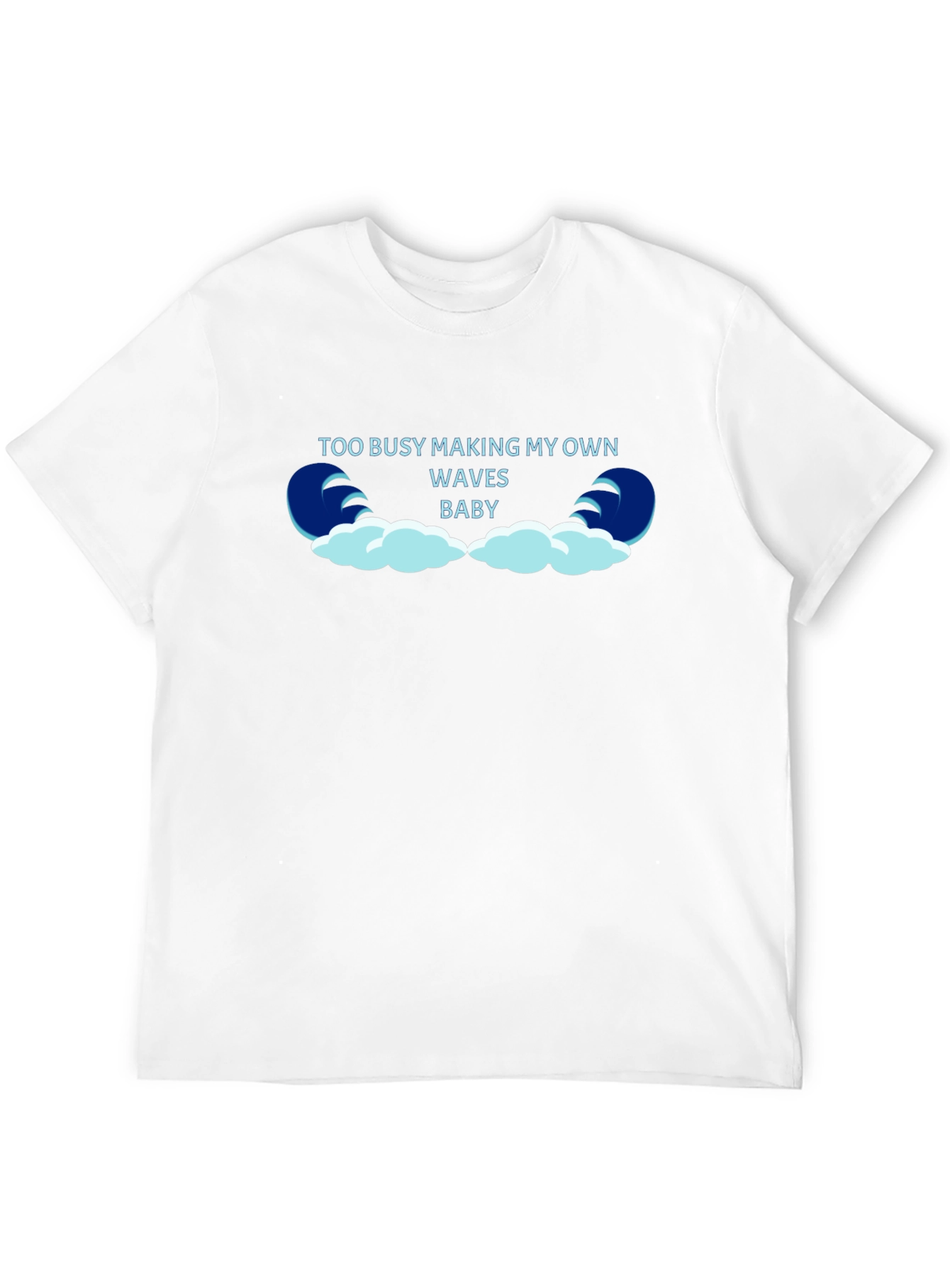 Too Busy Making My Own Waves Black T-Shirt