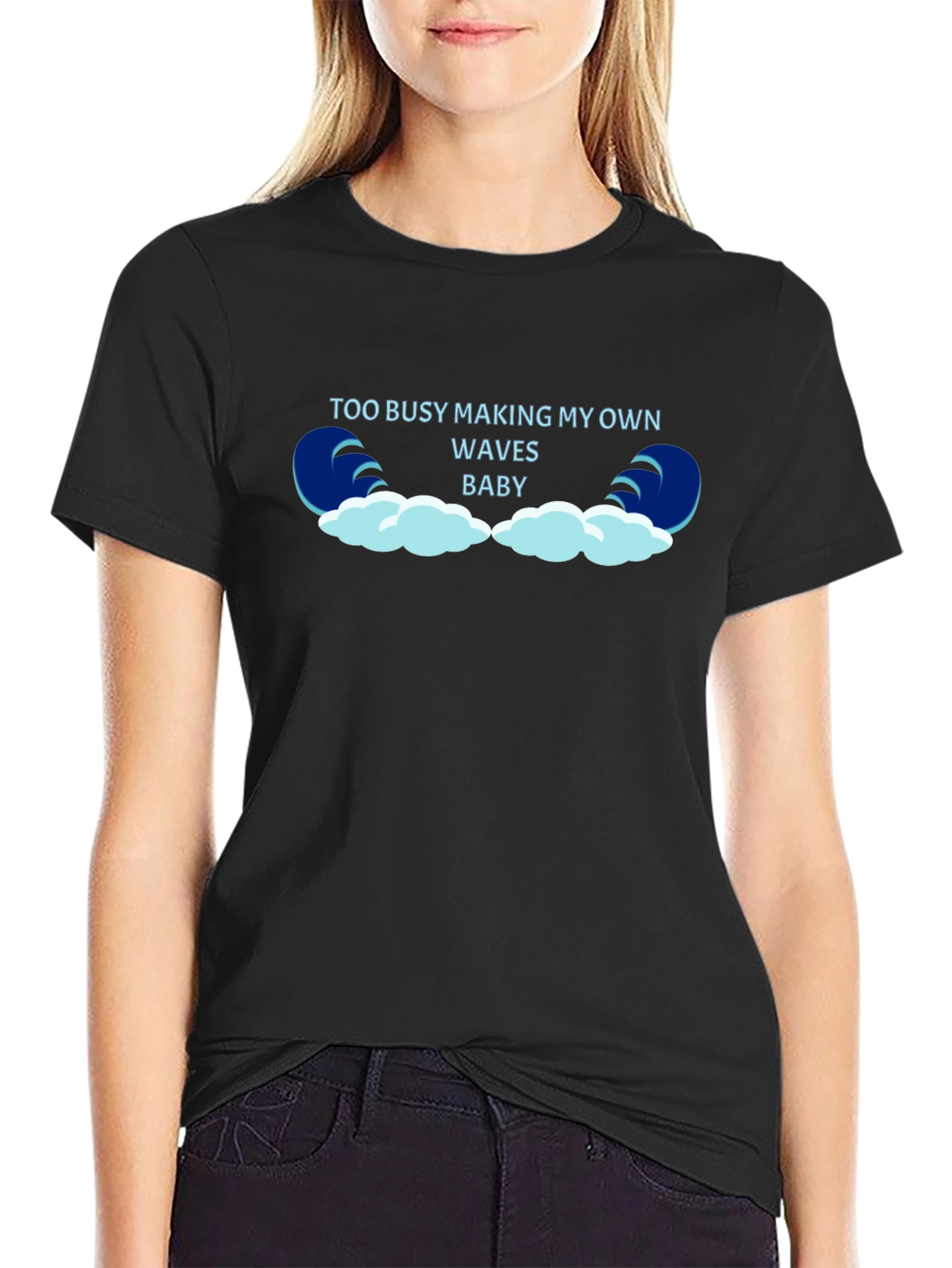Too Busy Making My Own Waves Black T-Shirt