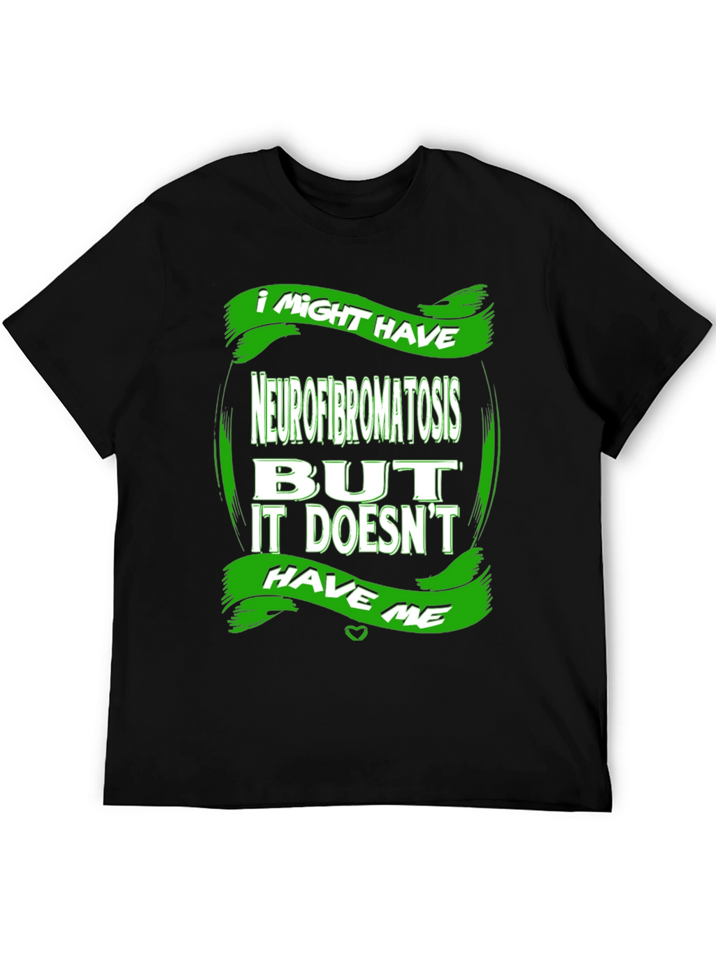 Neurofibromatosis Awareness T-Shirt - I Might Have