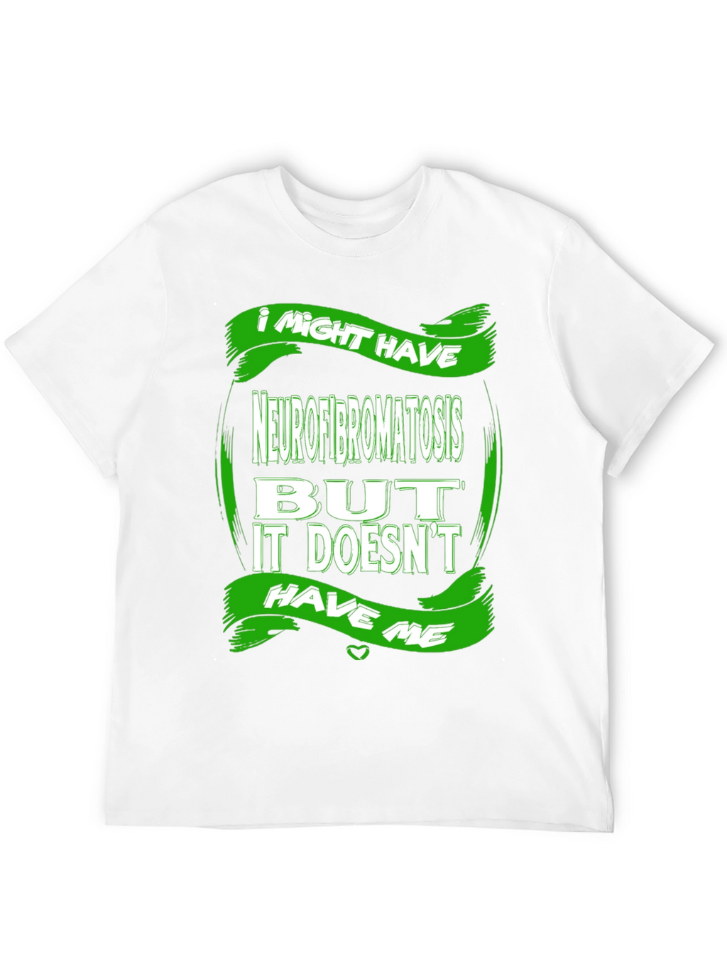 Neurofibromatosis Awareness T-Shirt - I Might Have