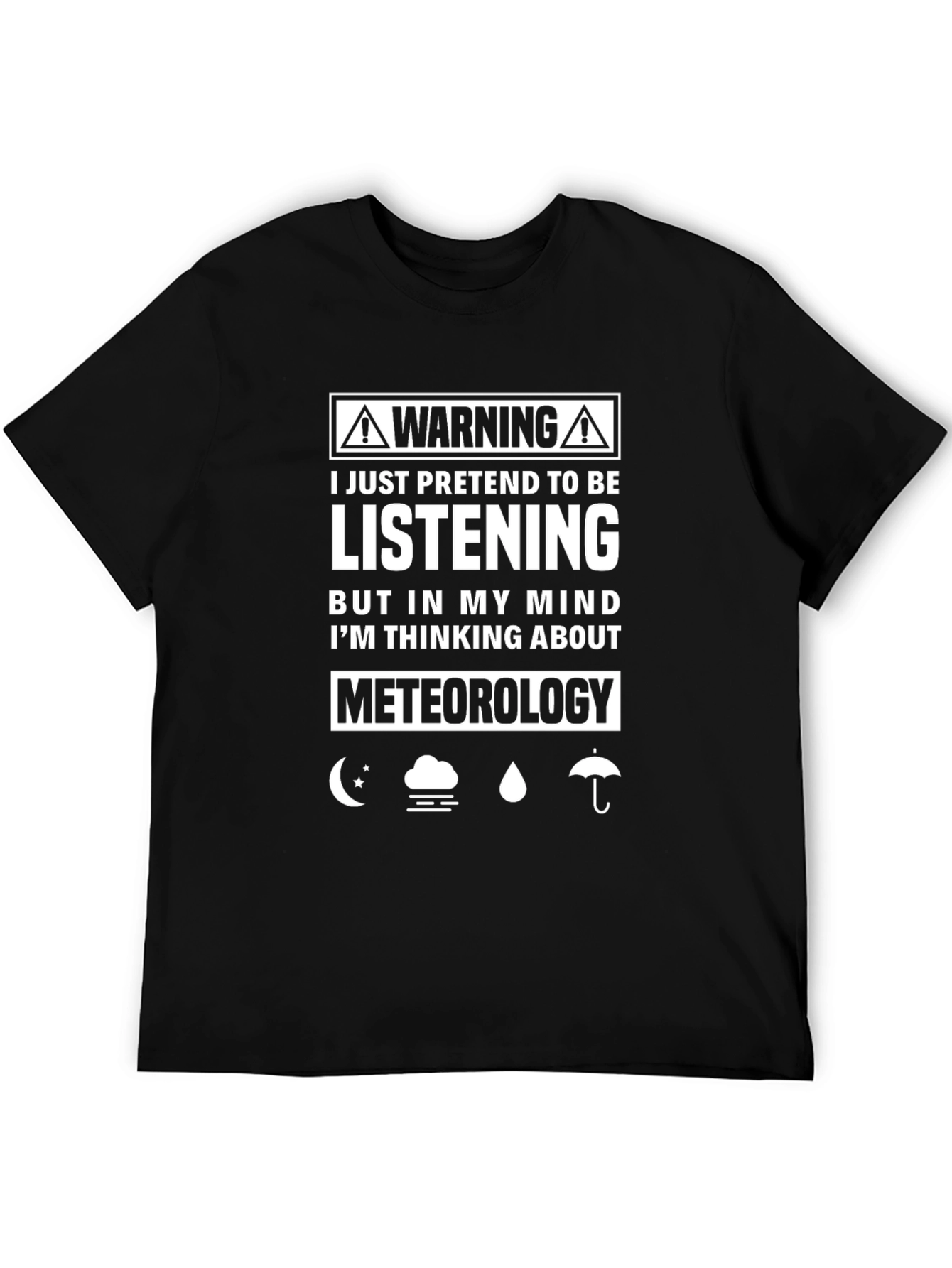 Meteorology Humor T-Shirt - Pretend Listening Tee