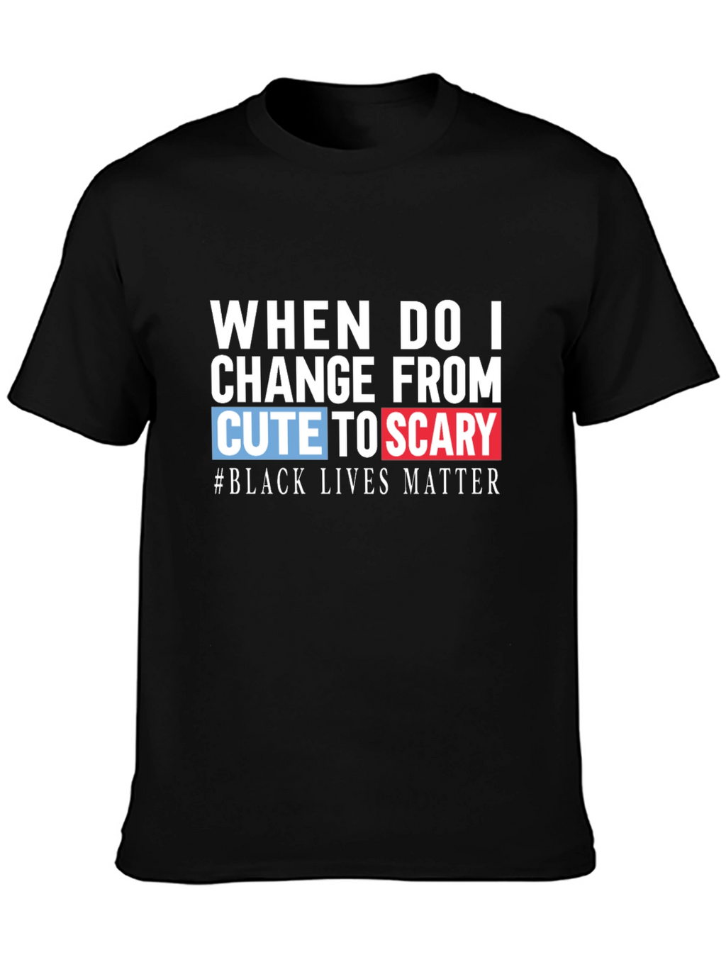 Cute to Scary Black Lives Matter Graphic Tee