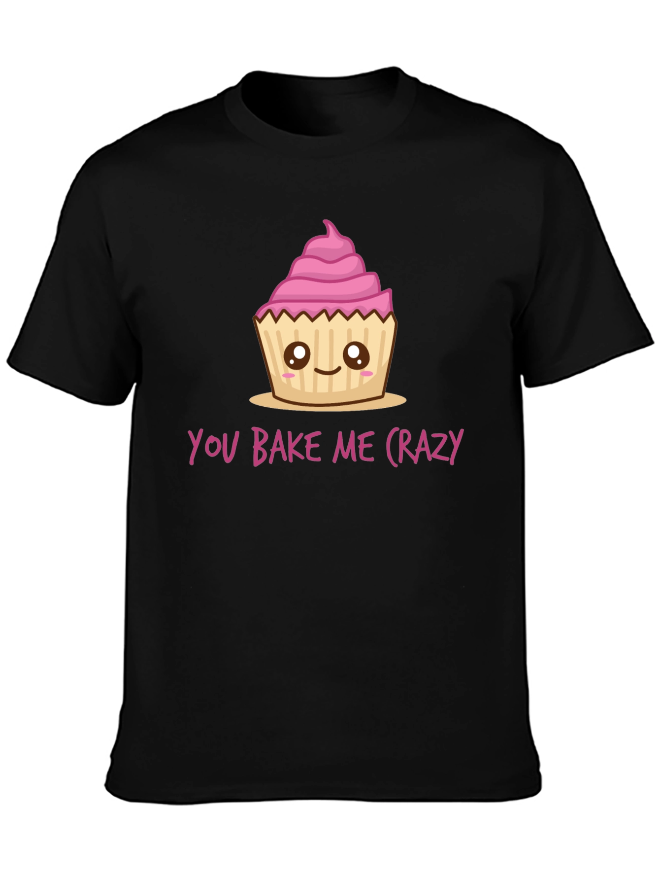 You Bake Me Crazy Cupcake T-Shirt