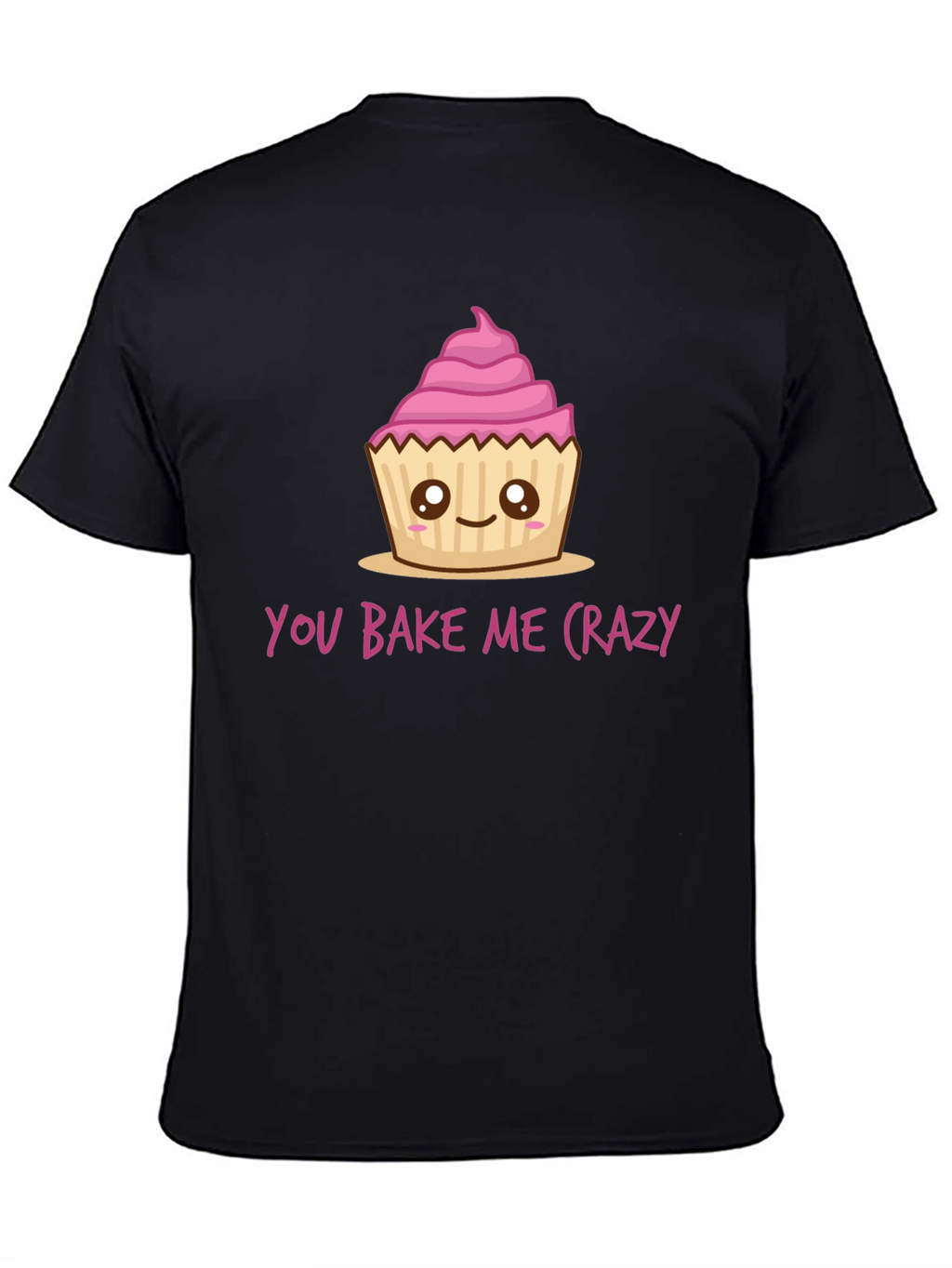 You Bake Me Crazy Cupcake T-Shirt