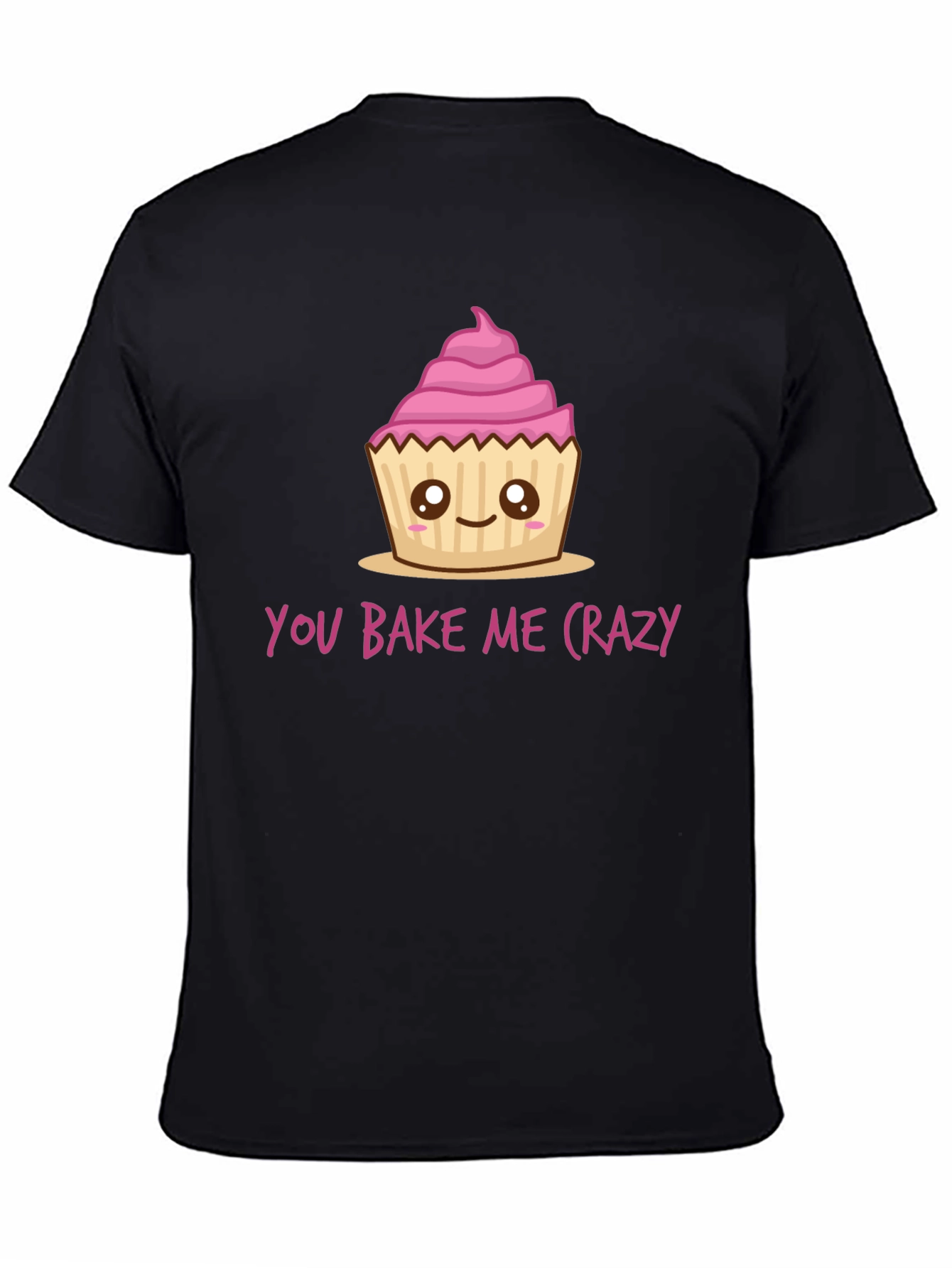 You Bake Me Crazy Cupcake T-Shirt