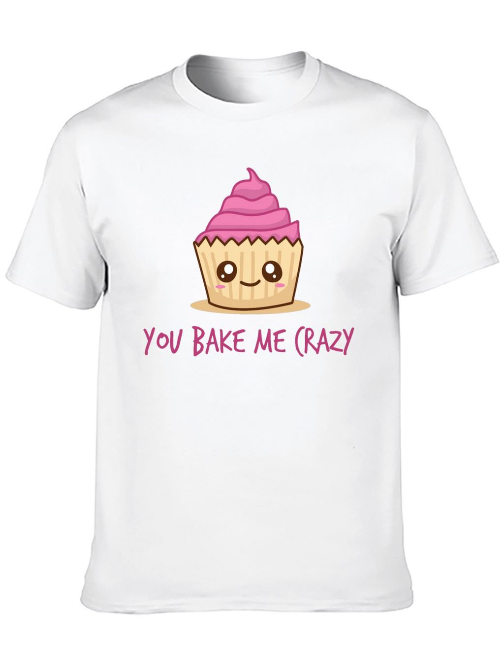 You Bake Me Crazy Cupcake T-Shirt