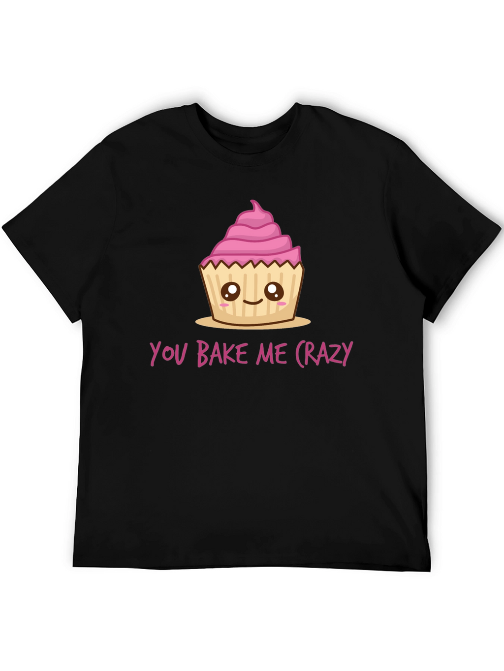 You Bake Me Crazy Cupcake T-Shirt