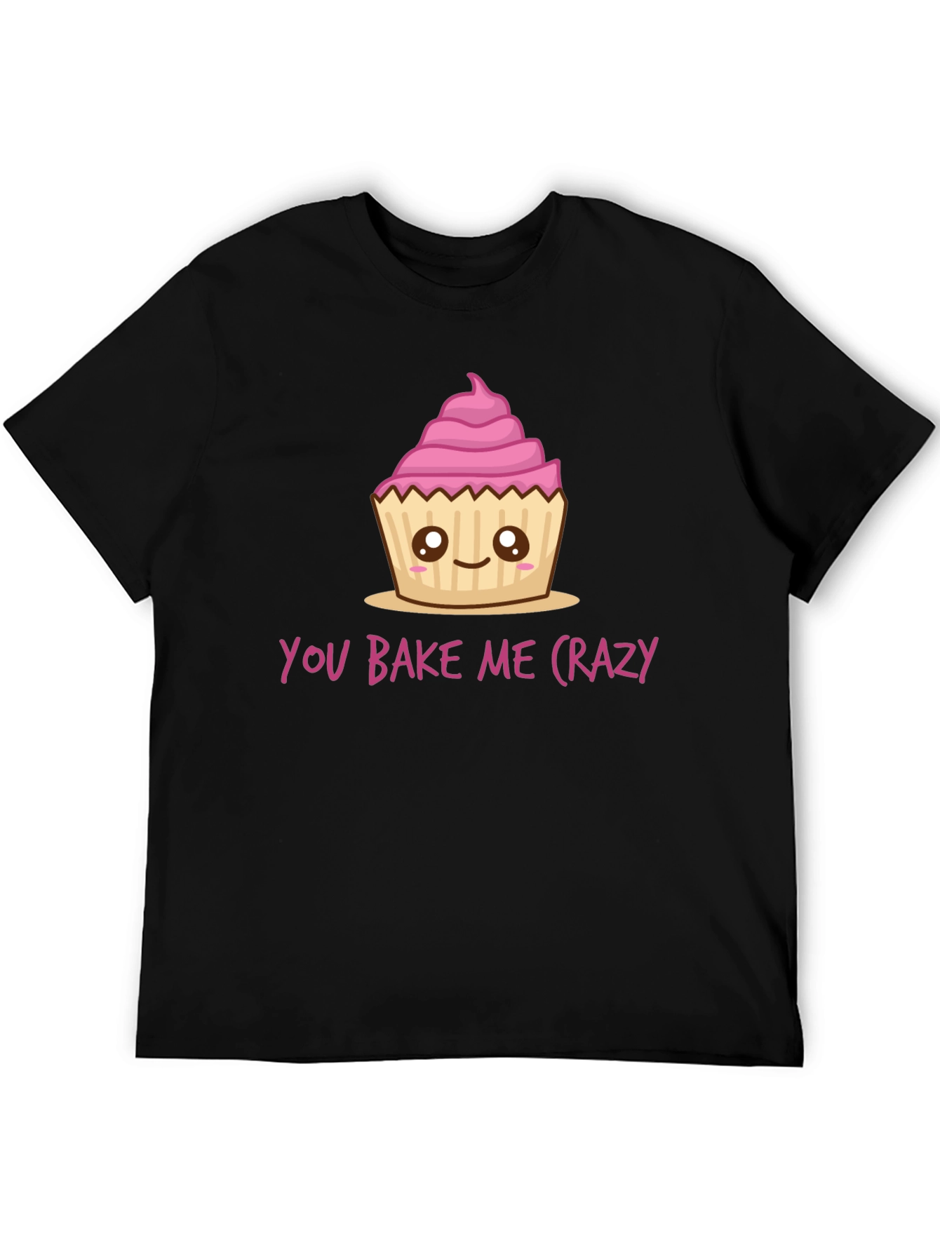 You Bake Me Crazy Cupcake T-Shirt
