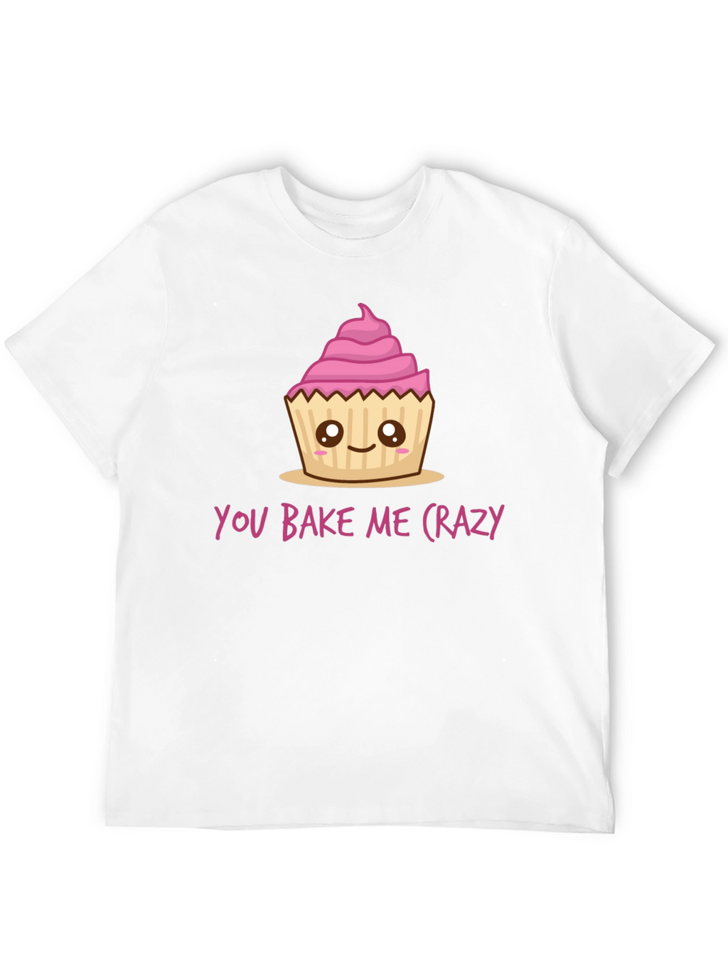 You Bake Me Crazy Cupcake T-Shirt