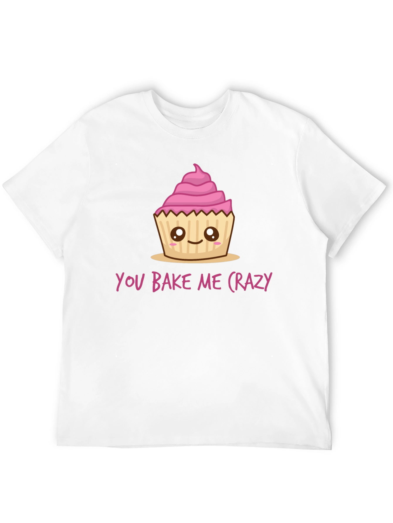 You Bake Me Crazy Cupcake T-Shirt