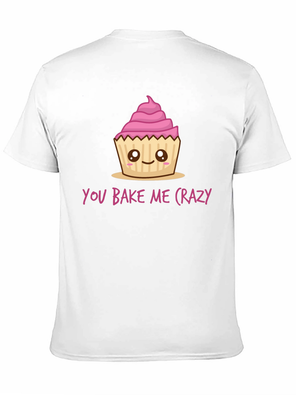 You Bake Me Crazy Cupcake T-Shirt