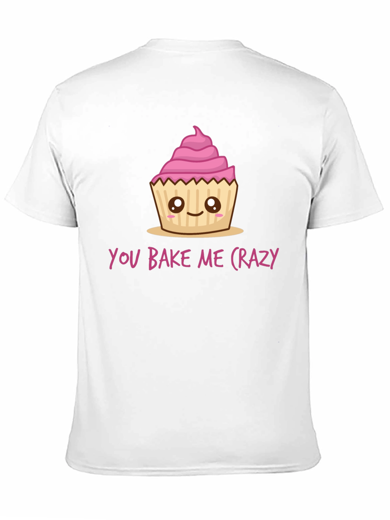 You Bake Me Crazy Cupcake T-Shirt