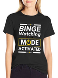 Binge Watching Mode Activated T-Shirt