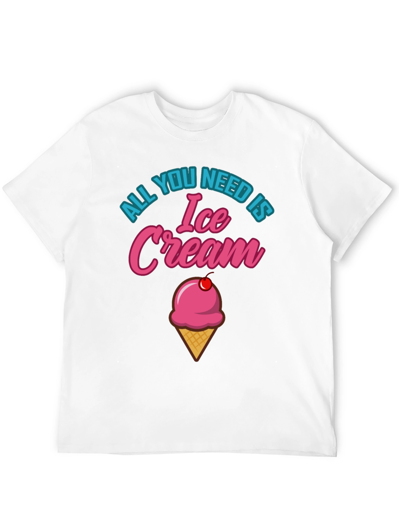 All You Need is Ice Cream Graphic T-Shirt