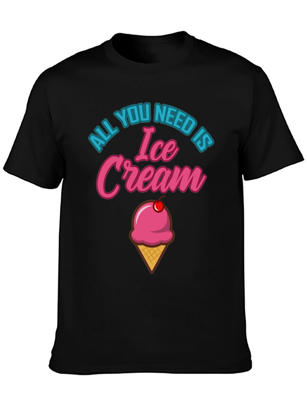 All You Need is Ice Cream Graphic T-Shirt