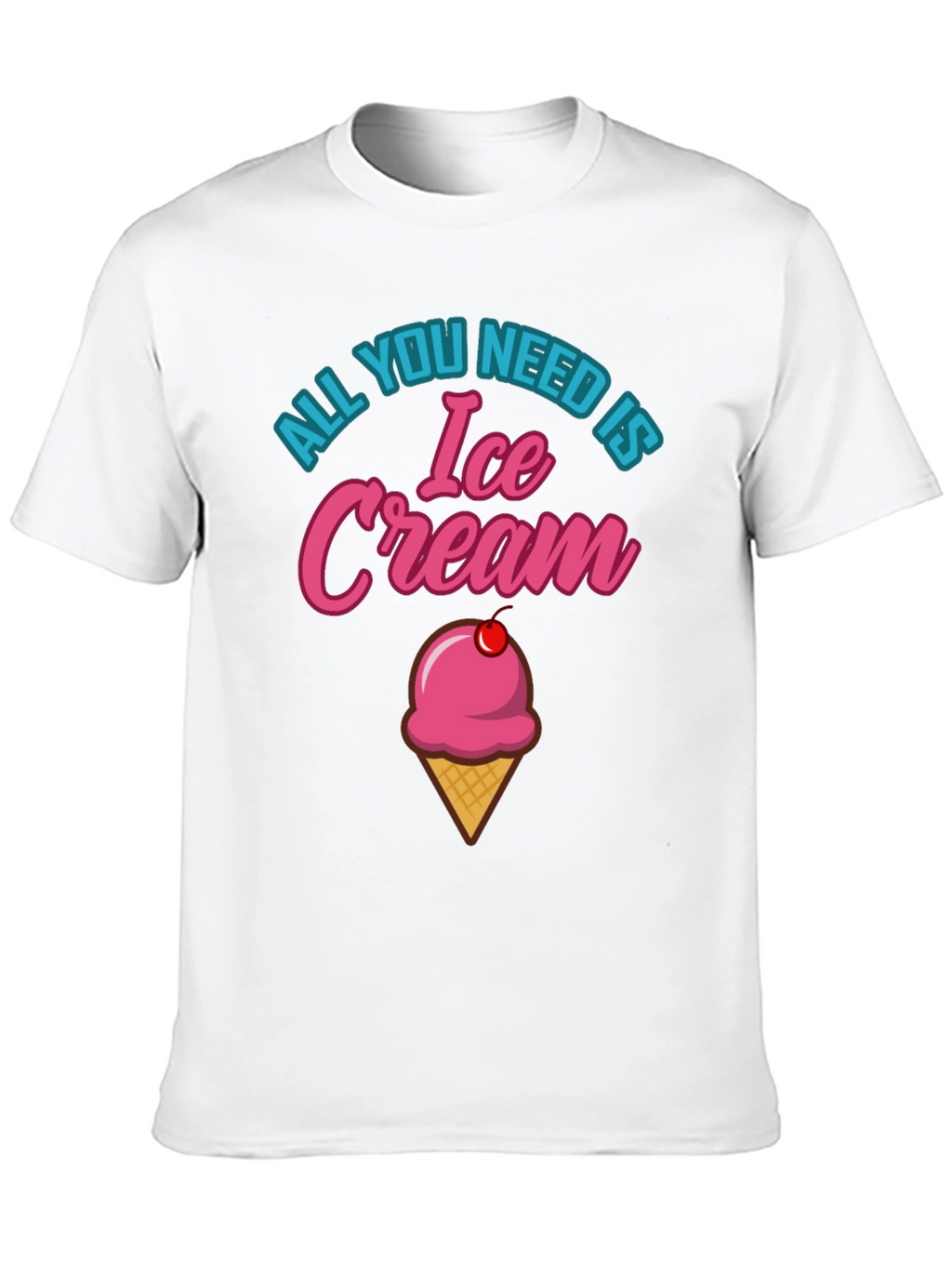 All You Need is Ice Cream Graphic T-Shirt