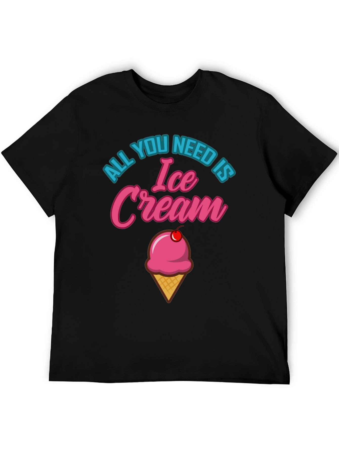 All You Need is Ice Cream Graphic T-Shirt