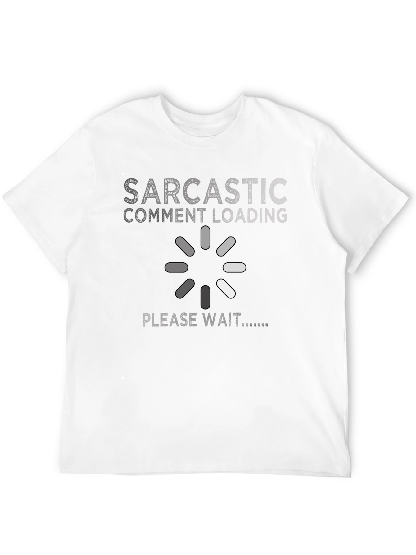 Sarcastic Comment Loading Graphic Novelty T-Shirt