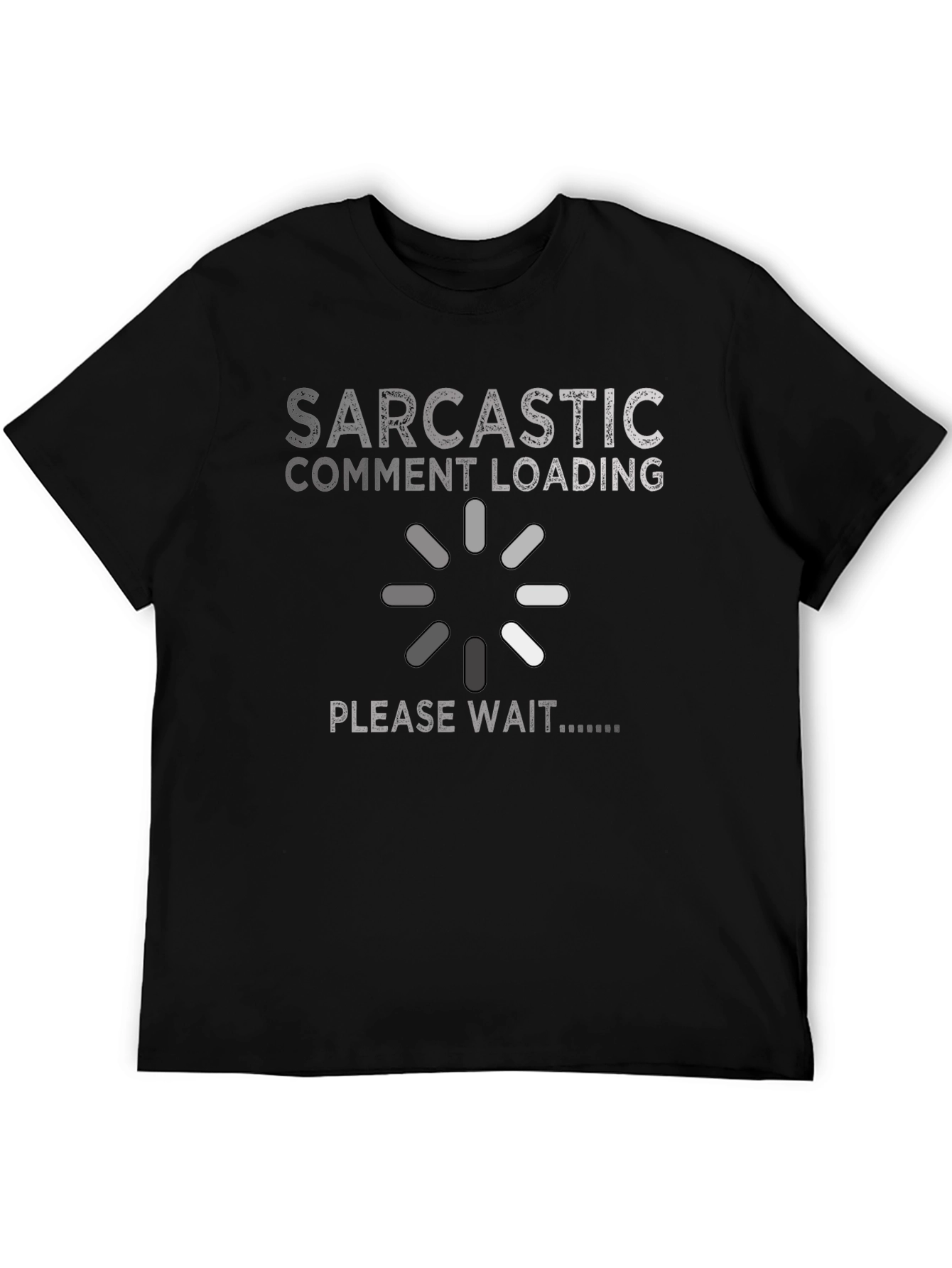 Sarcastic Comment Loading Graphic Novelty T-Shirt