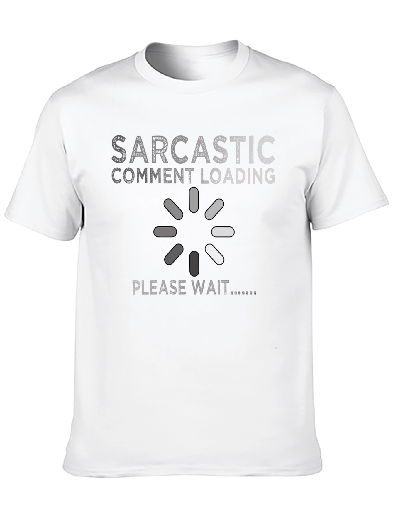 Sarcastic Comment Loading Graphic Novelty T-Shirt