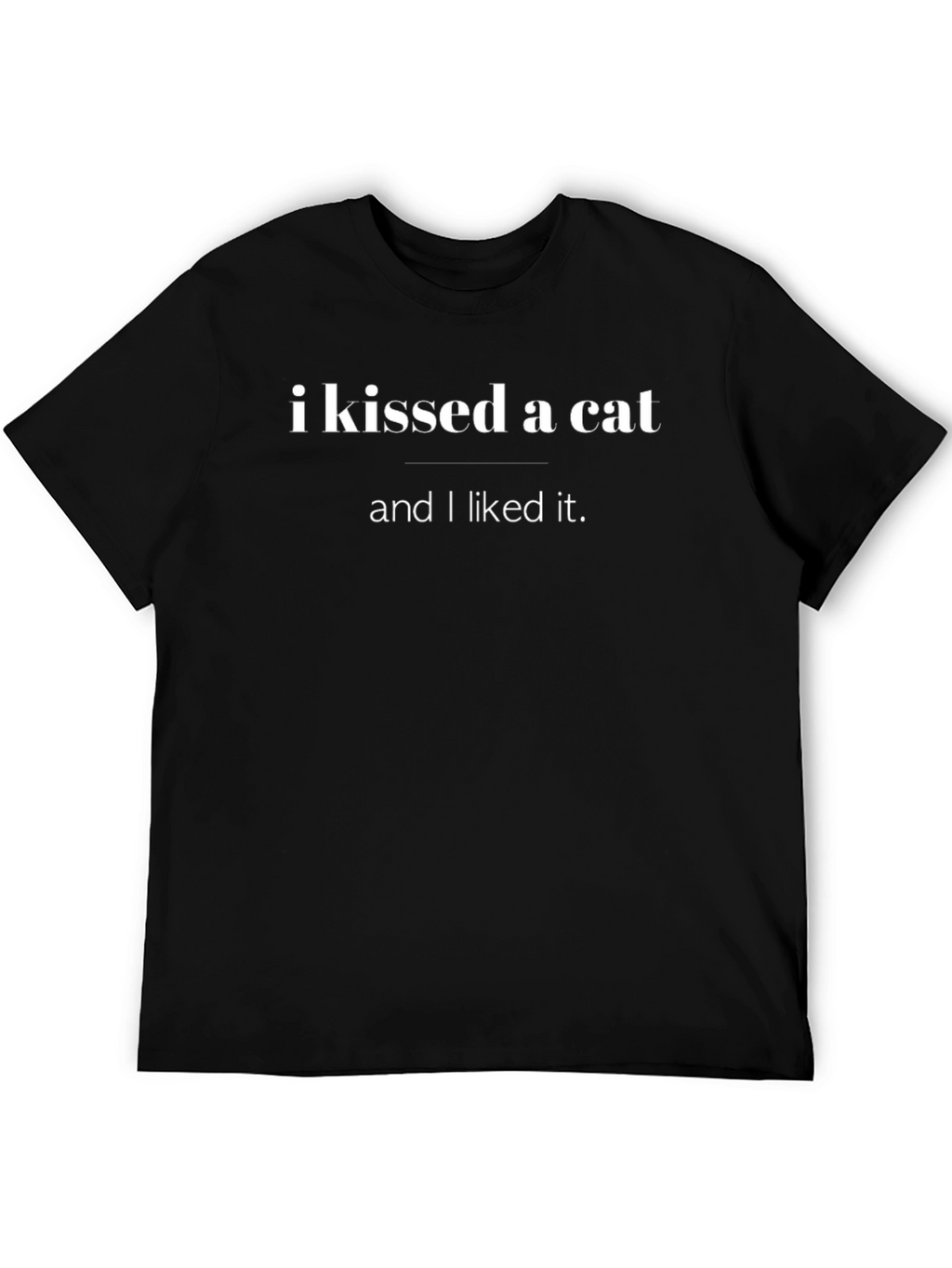 I Kissed a Cat Funny T-Shirt