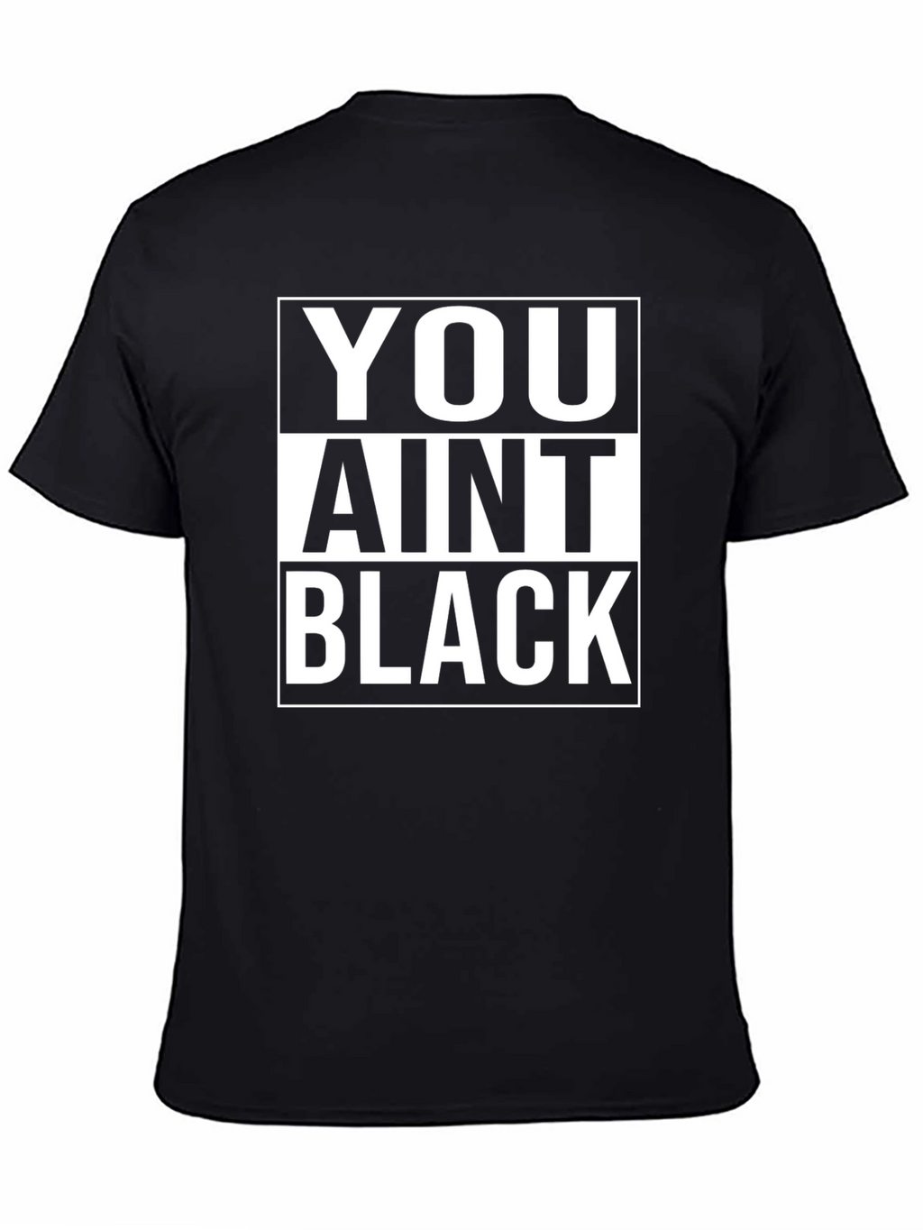 You Aint Black T-Shirt