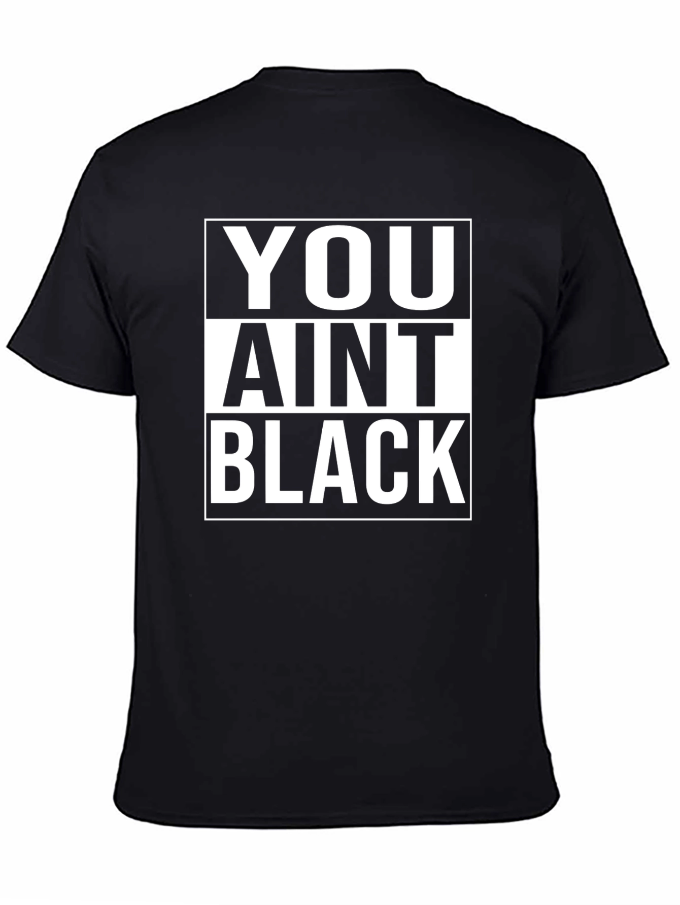 You Aint Black T-Shirt