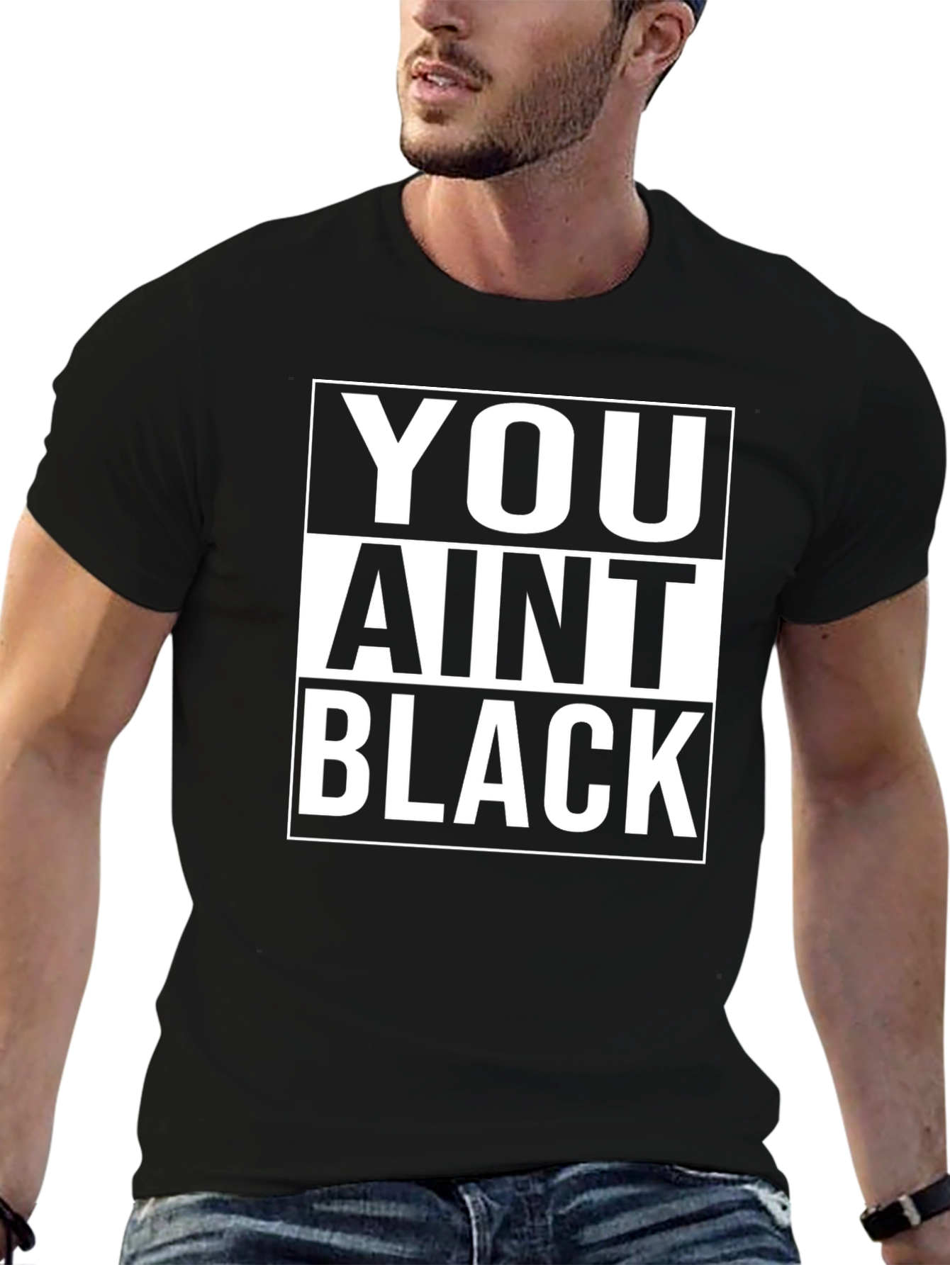 You Aint Black T-Shirt