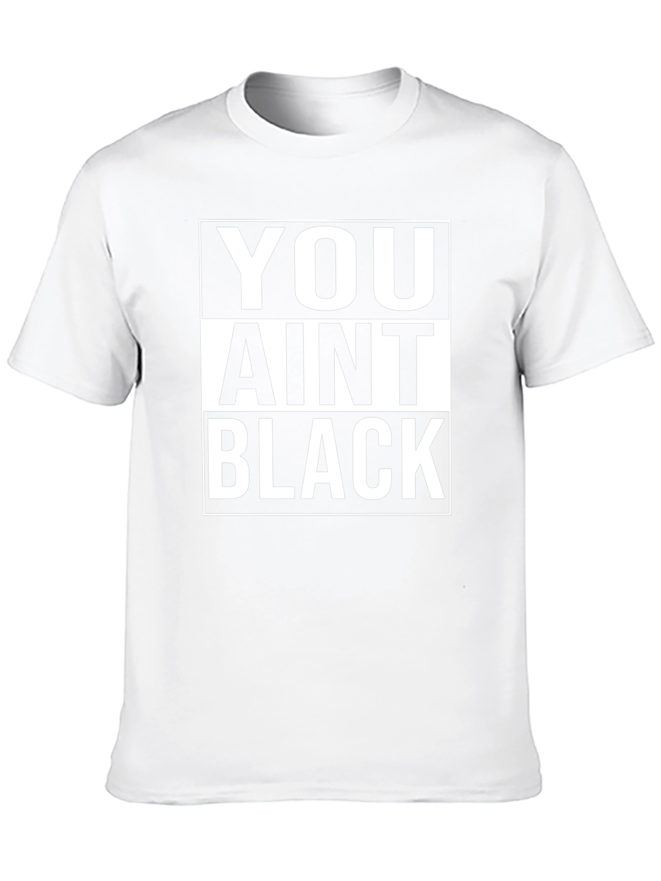 You Aint Black T-Shirt