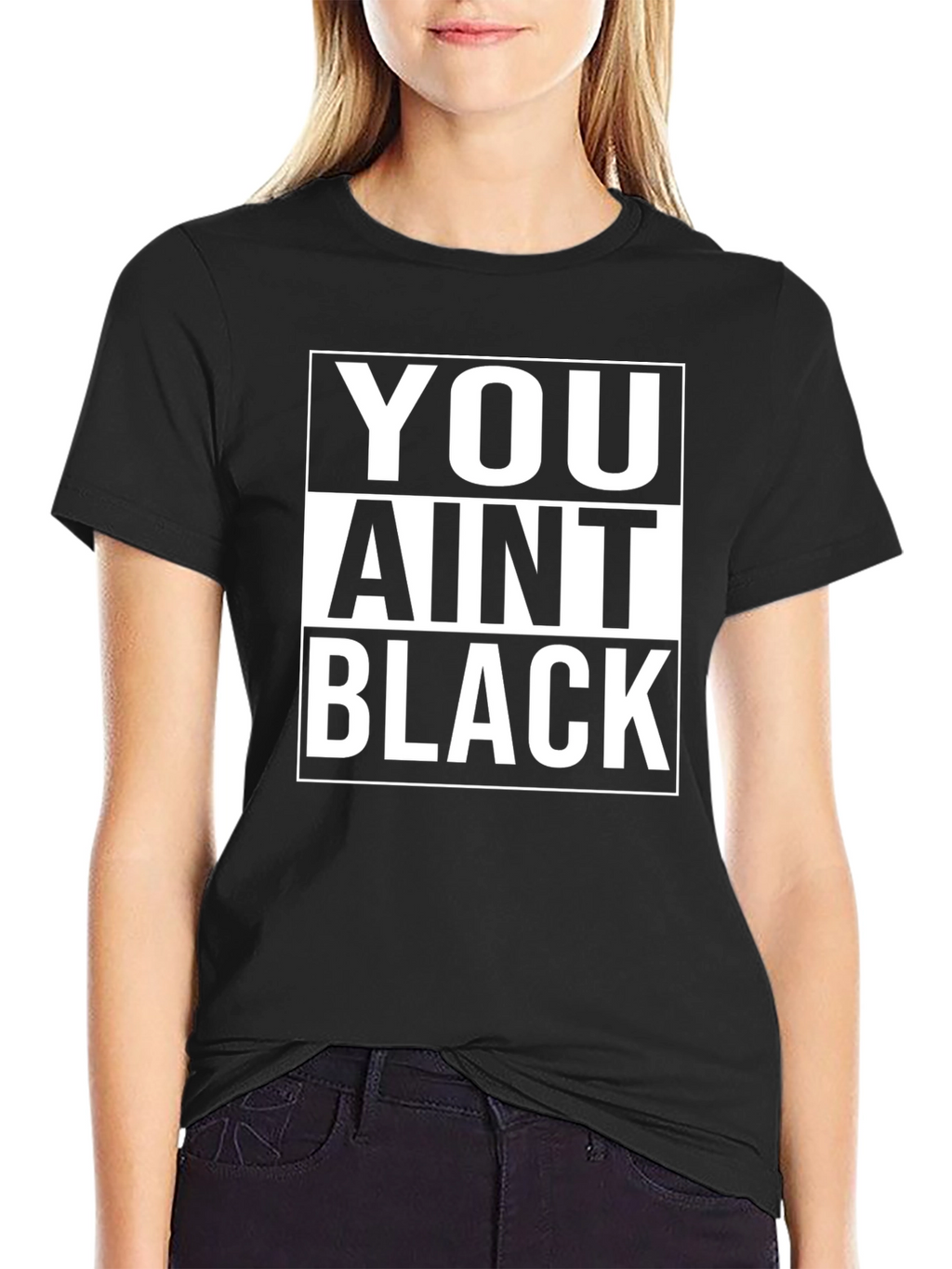 You Aint Black T-Shirt