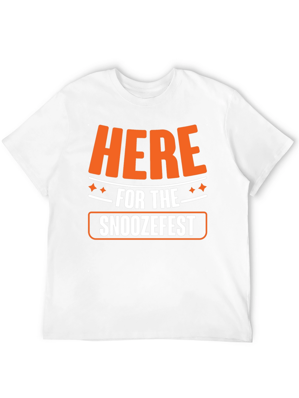 Here for the Snoozefest Graphic Tee